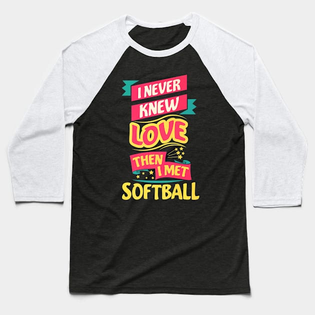 Love Then I Met Softball For Baseball Player Baseball T-Shirt by Sloane GalaxyLinesSpace